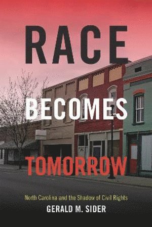 Gerald M. Sider, Gerald M Sider - Race Becomes Tomorrow, Inbunden