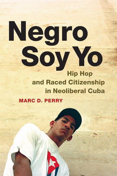 Marc D. Perry - Negro Soy Yo, Inbunden