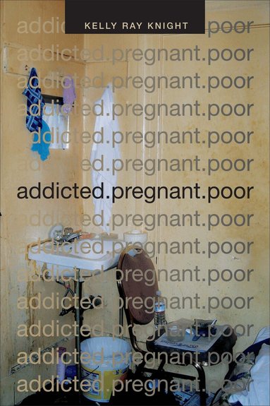 Kelly Ray Knight - Addicted.pregnant.poor, Häftad
