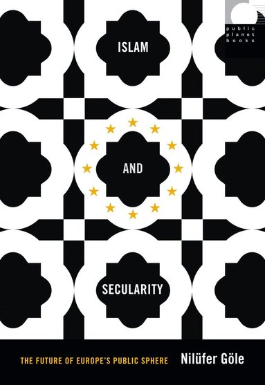 Nilüfer Göle - Islam and Secularity, Häftad