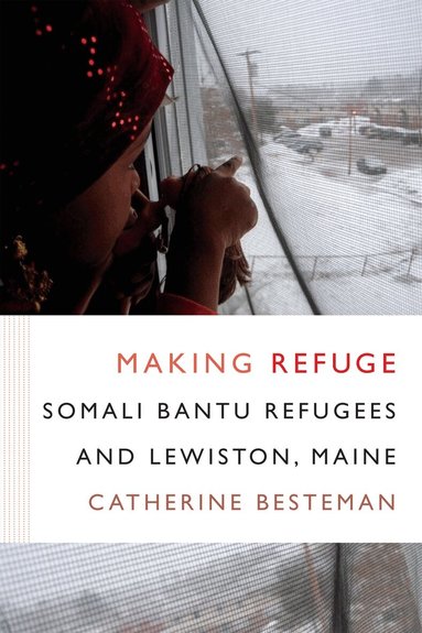 Catherine Besteman - Making Refuge, Inbunden