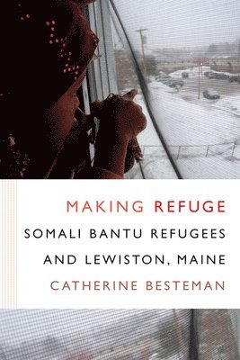 Catherine Besteman - Making Refuge, Inbunden