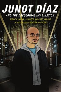 bokomslag Junot Díaz and the Decolonial Imagination