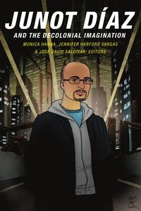 bokomslag Junot Diaz and the Decolonial Imagination