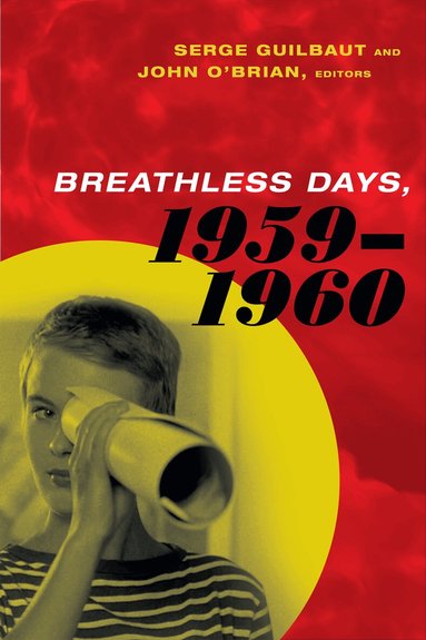 Serge Guilbaut, John O'Brian - Breathless Days, 1959-1960, Häftad