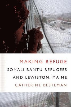 Catherine Besteman - Making Refuge, Häftad