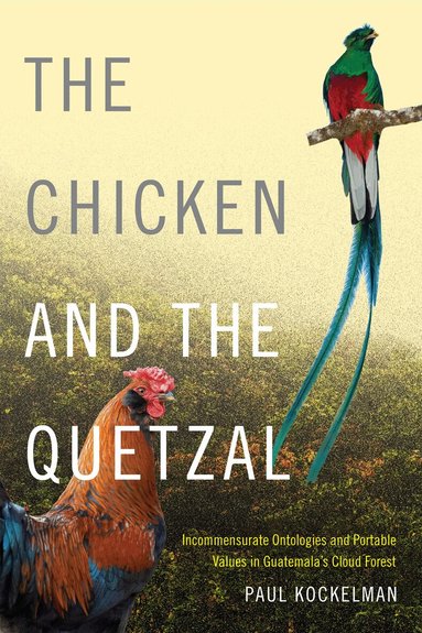 Paul Kockelman - Chicken and the Quetzal, Inbunden