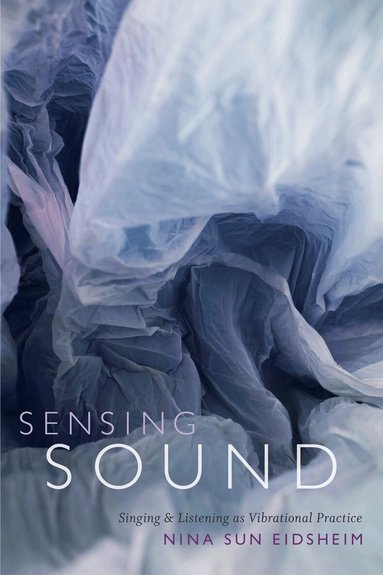 Nina Sun Eidsheim - Sensing Sound, Häftad