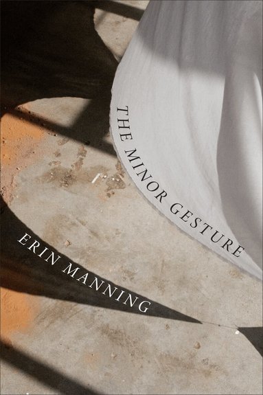 Erin Manning - Minor Gesture, Inbunden