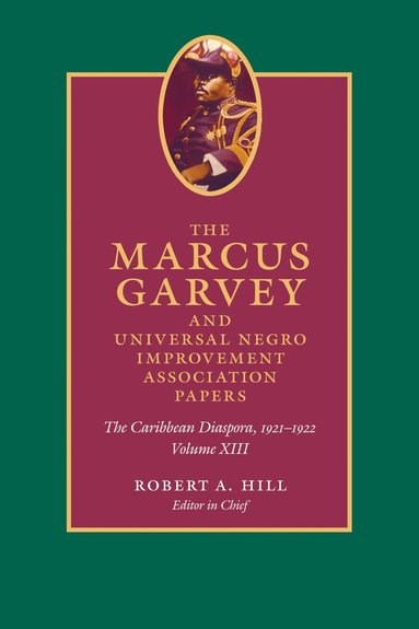 Marcus Garvey, Robert A. Hill, John Dixon, Mariela Haro Rodriguez, Anthony Yuen - Marcus Garvey and Universal Negro Improvement Association Papers, Volume XIII, Inbunden