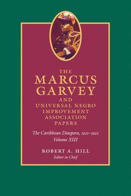 The Marcus Garvey and Universal Negro Improvement Association Papers, Volume XIII 1