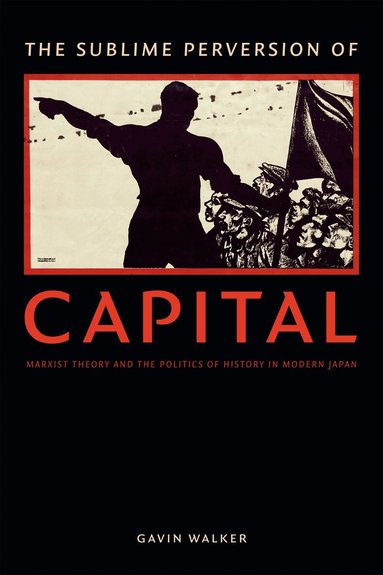 Gavin Walker - Sublime Perversion of Capital, Inbunden