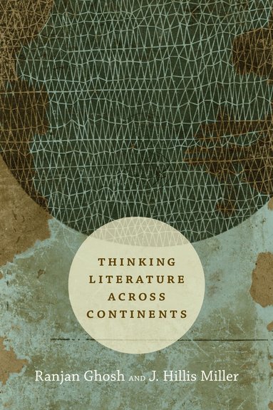 Ranjan Ghosh, J. Hillis Miller - Thinking Literature Across Continents, Inbunden