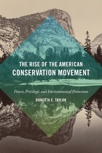bokomslag The Rise of the American Conservation Movement