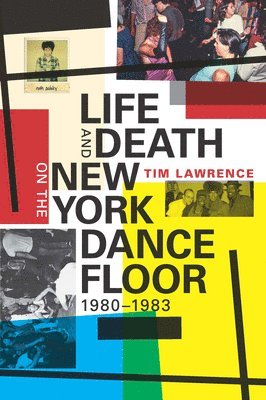 Life and Death on the New York Dance Floor, 19801983 1