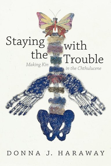 Donna J. Haraway - Staying with the Trouble, Inbunden