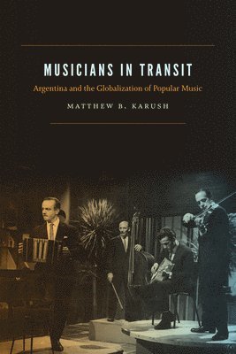 Matthew B. Karush - Musicians in Transit, Häftad