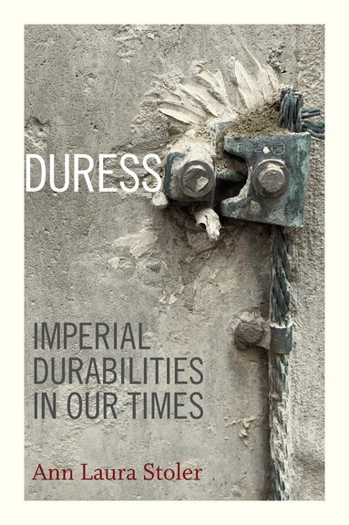 Ann Laura Stoler - Duress, Inbunden