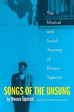 Horace Tapscott, Steven L. Isoardi - Songs of the Unsung, Häftad