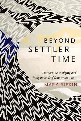 Mark Rifkin - Beyond Settler Time, Inbunden