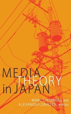 Marc Steinberg, Alexander Zahlten - Media Theory in Japan, Inbunden