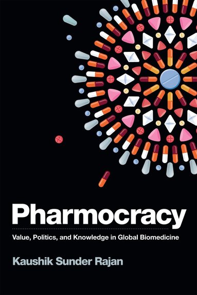 Kaushik Sunder Rajan - Pharmocracy, Inbunden
