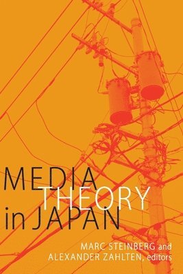 Marc Steinberg, Alexander Zahlten - Media Theory in Japan, Häftad
