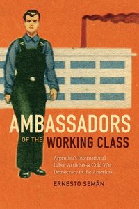 bokomslag Ambassadors of the Working Class