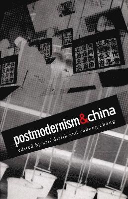 Xudong Zhang, Arif Dirlik - Postmodernism and China, Häftad