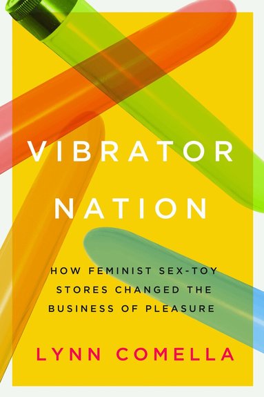 Lynn Comella - Vibrator Nation, Inbunden