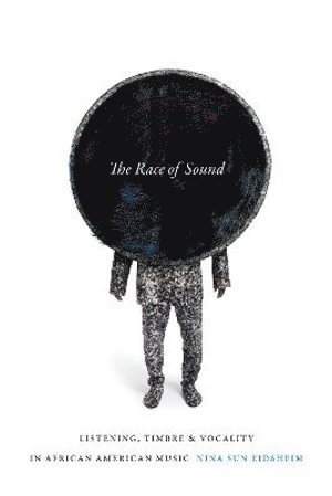 Nina Sun Eidsheim - Race of Sound, Häftad