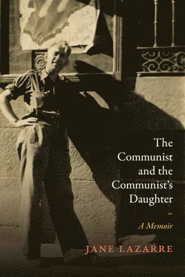 Jane Lazarre - Communist and the Communist's Daughter, Inbunden