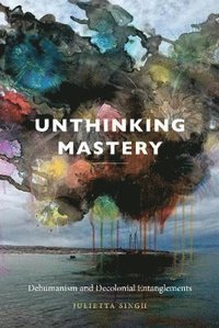 bokomslag Unthinking Mastery