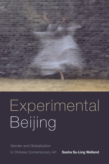 Sasha Su-Ling Welland - Experimental Beijing, Häftad