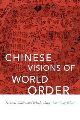 Chinese Visions of World Order 1