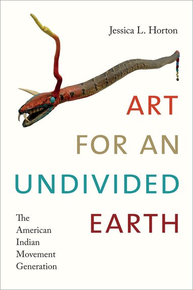 Jessica L. Horton - Art for an Undivided Earth, Inbunden