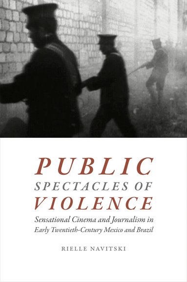 Rielle Navitski - Public Spectacles of Violence, Inbunden