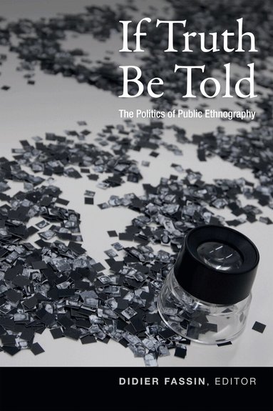 Didier Fassin - If Truth Be Told, Inbunden