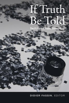 Didier Fassin - If Truth Be Told, Inbunden