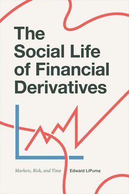 Edward LiPuma, Edward Lipuma - Social Life of Financial Derivatives, Häftad