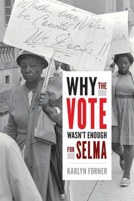 bokomslag Why the Vote Wasn't Enough for Selma