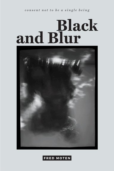Fred Moten - Black and Blur, Inbunden