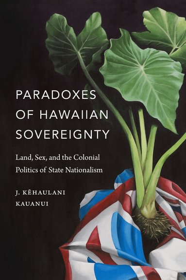 J. Kehaulani Kauanui - Paradoxes of Hawaiian Sovereignty, Inbunden