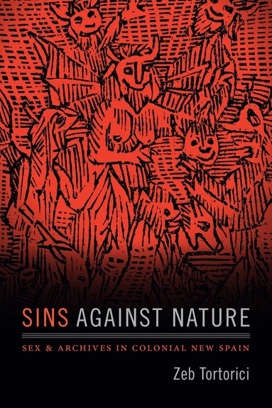 Zeb Tortorici - Sins Against Nature, Inbunden
