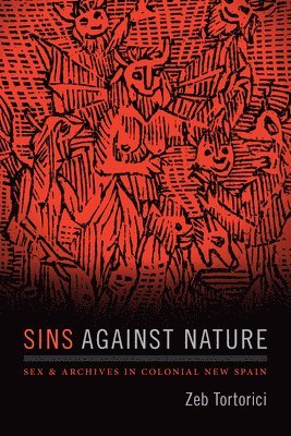 Zeb Tortorici - Sins Against Nature, Inbunden
