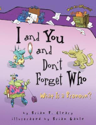 I and You and Don't Forget Who: What Is a Pronoun? 1