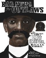 bokomslag Bad News for Outlaws: The Remarkable Life of Bass Reeves, Deputy U.S. Marshal