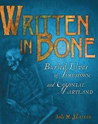 bokomslag Written in Bone: Buried Lives of Jamestown and Colonial Maryland