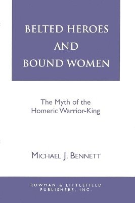 bokomslag Belted Heroes and Bound Women