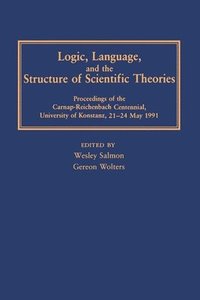 bokomslag Logic, Language, and the Structure of Scientific Theories